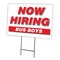 Signmission Now Hiring Bus Boys Yard Sign & Stake outdoor plastic coroplast window, C-1216 BUS BOYS C-1216 BUS BOYS - alternate 1